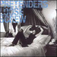 The Pretenders : Loose Screw The Pretenders : Loose Screw